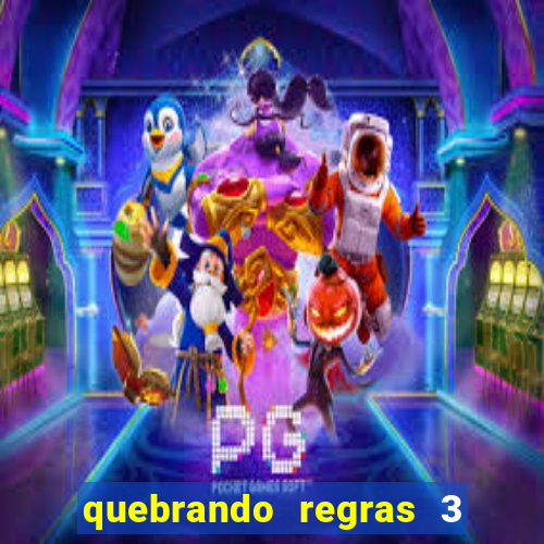 quebrando regras 3 filme completo dublado